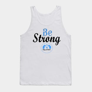 Be strong and stay at home. Tank Top